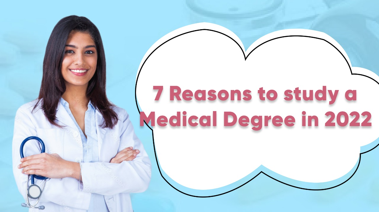 Top 7 Reasons To Study A Medicine Degree In 2022