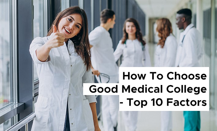 How To Choose Good Medical College - Top 10 Factors