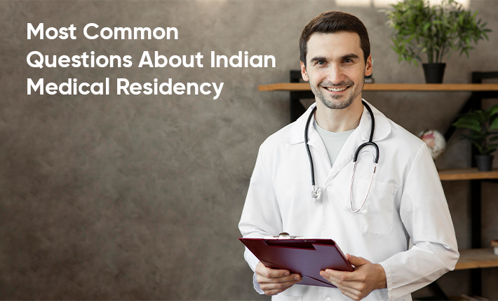 Most Common Questions About Indian Medical Residency