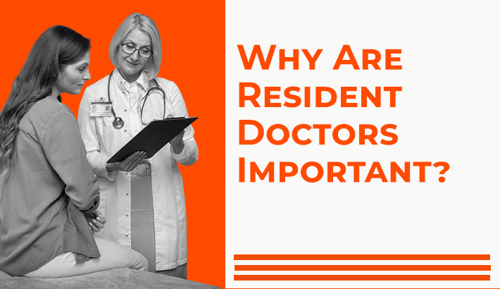 Why Are Resident Doctors Important?